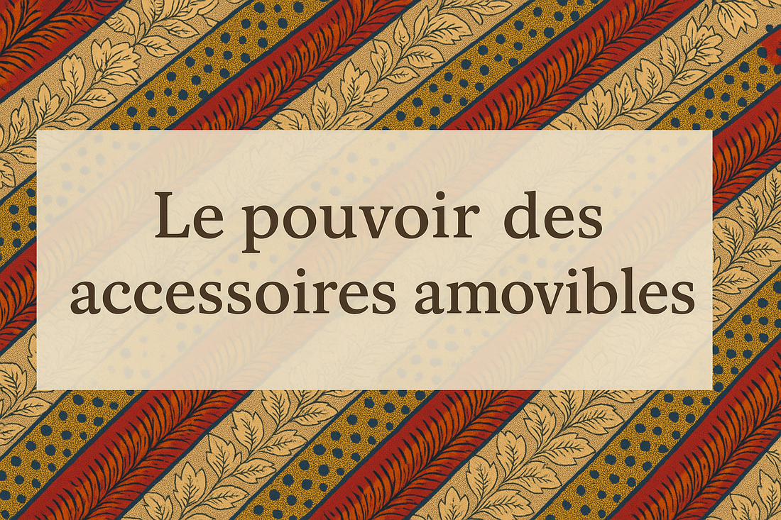 “Le pouvoir des accessoires amovibles”